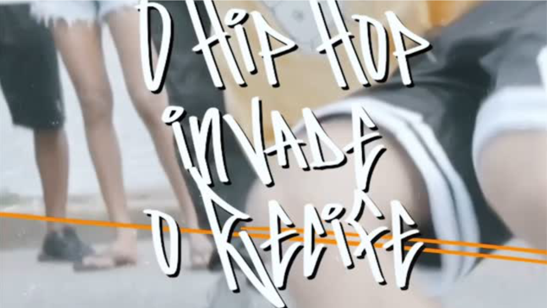 O Hip Hop Invade o Recife